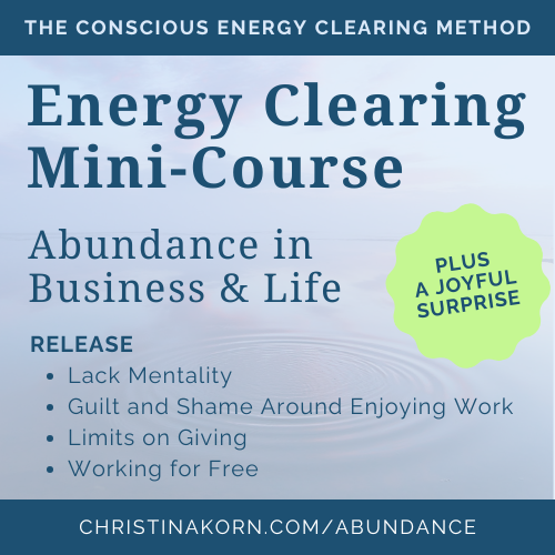 Energy Clearing Mini-Course - Abundance In Business & Life